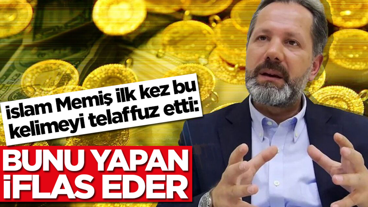Altın uzmanı İslam Memiş ilk kez bu kelimeyi telaffuz etti: Bunu yapan iflas eder