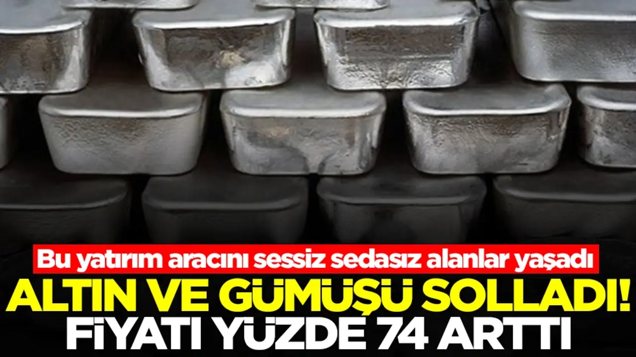  Altın ve gümüşü geride bıraktı! Fiyatı yüzde 74 arttı, bu yatırım aracını sessiz sedasız alanlar yaşadı