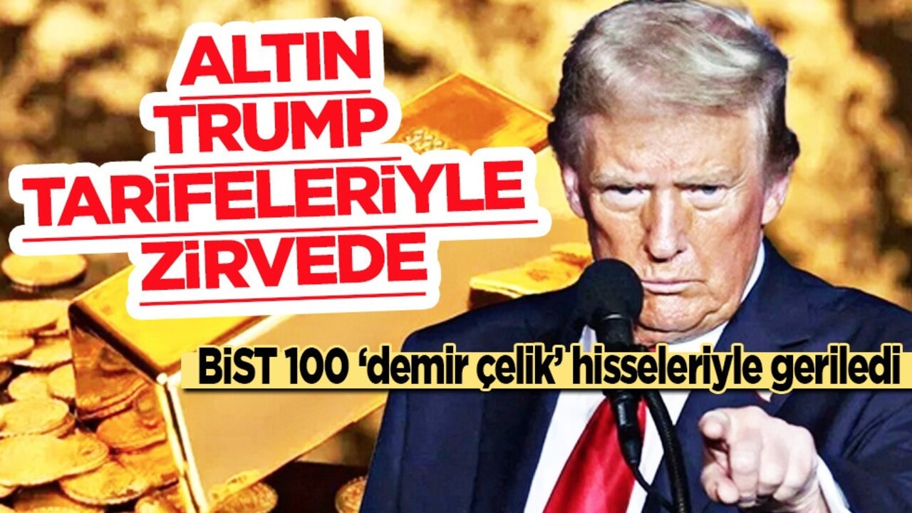 Altın yatırımcısına kritik uyarı: BİST 100 ‘demir çelik’ geri çekildi! Beklenmedik sürpriz