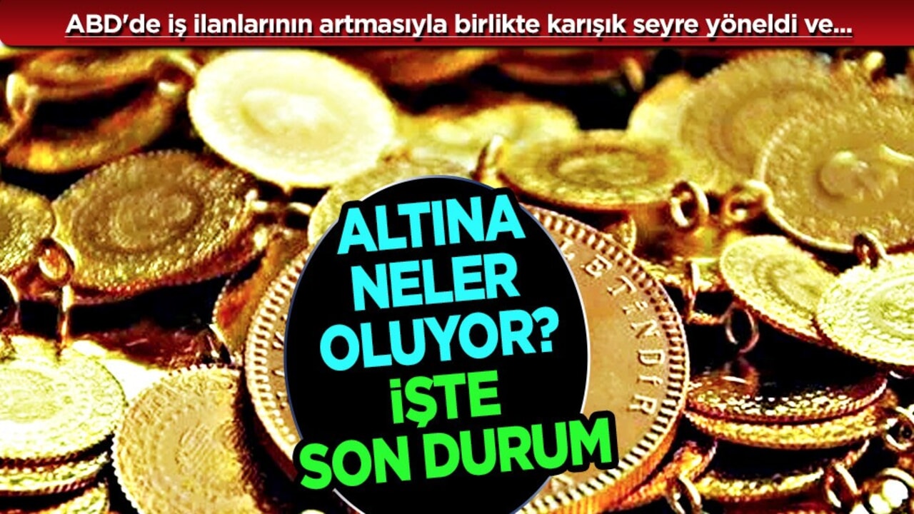 Altına neler oluyor? İşte son altın fiyatlarında istihdam dopingi! Altının gramı ne kadar oldu?