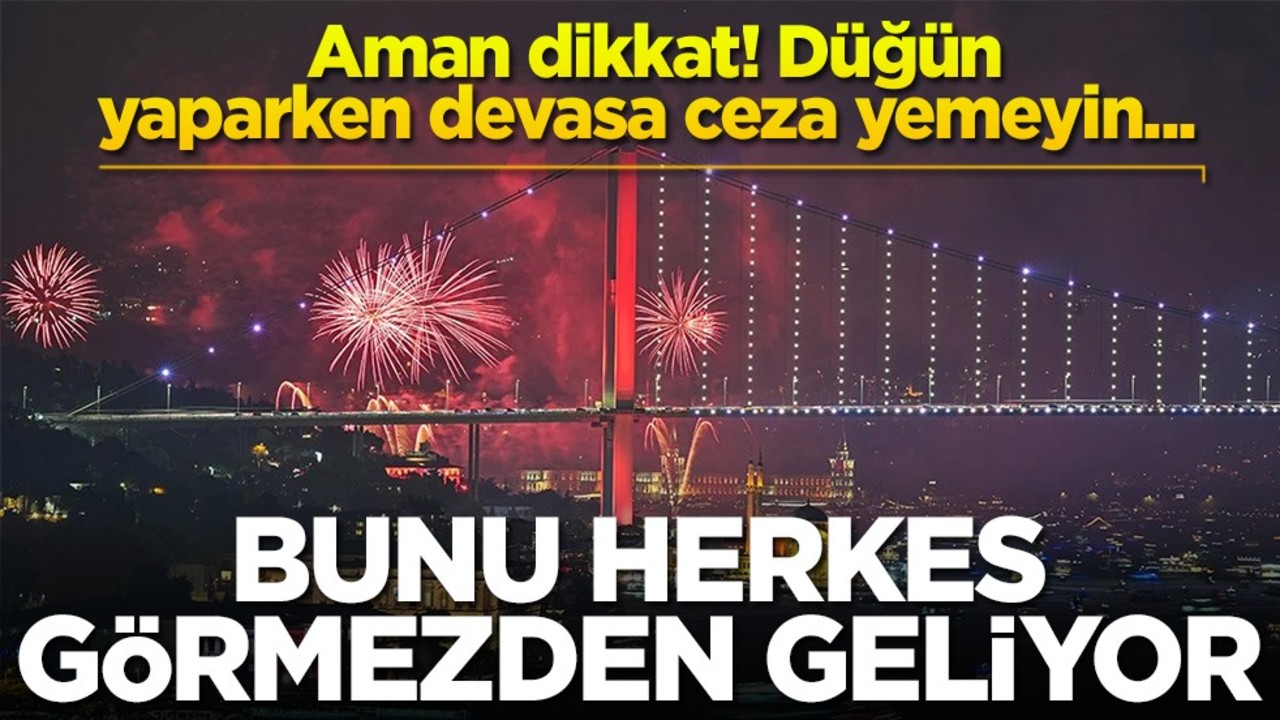 Aman dikkat! Düğün yaparken devasa ceza yemeyin... Bunu herkes görmezden geliyor