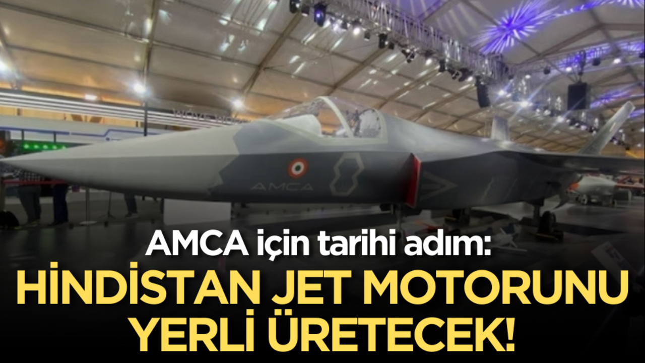 AMCA için tarihi adım: Hindistan jet motorunu yerli üretecek!