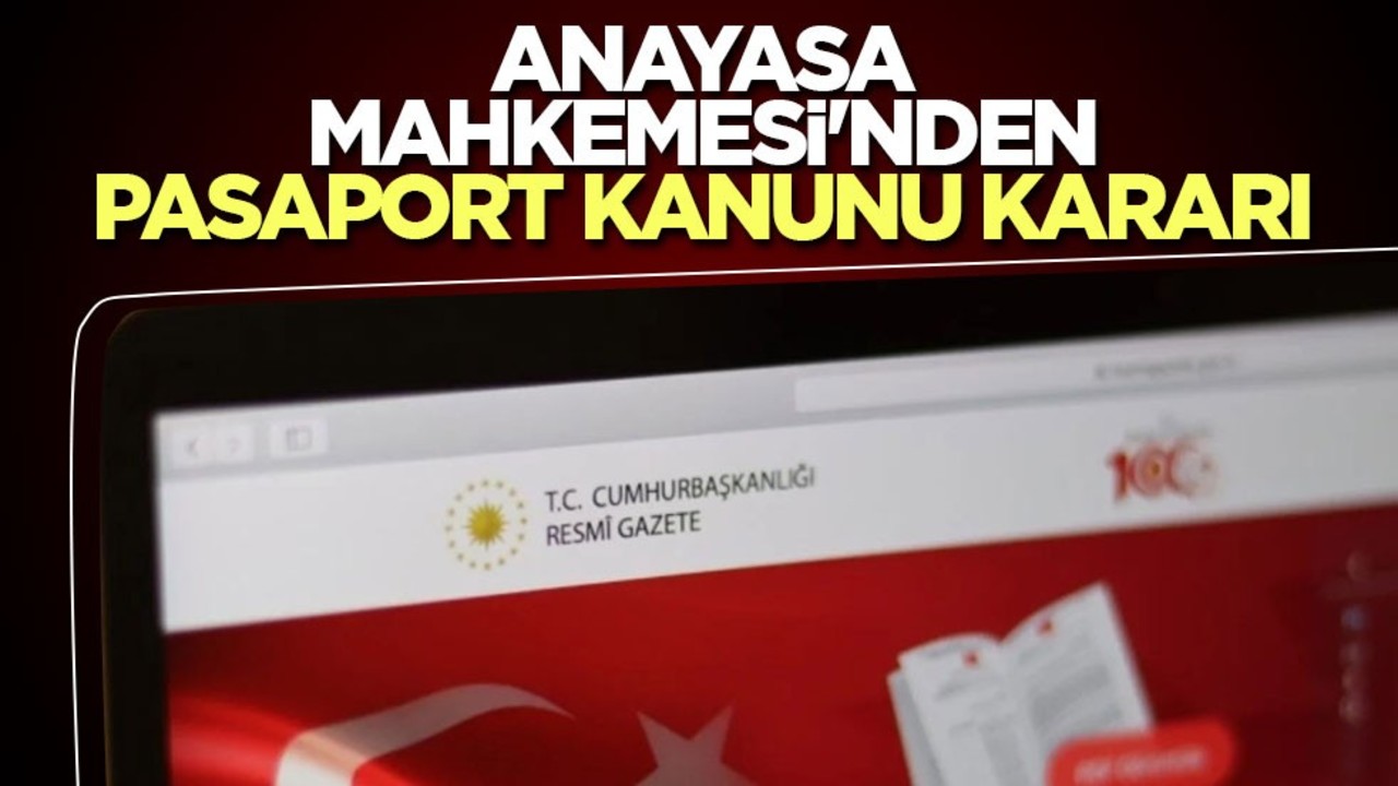 Anayasa Mahkemesi'nden Pasaport Kanunu kararı