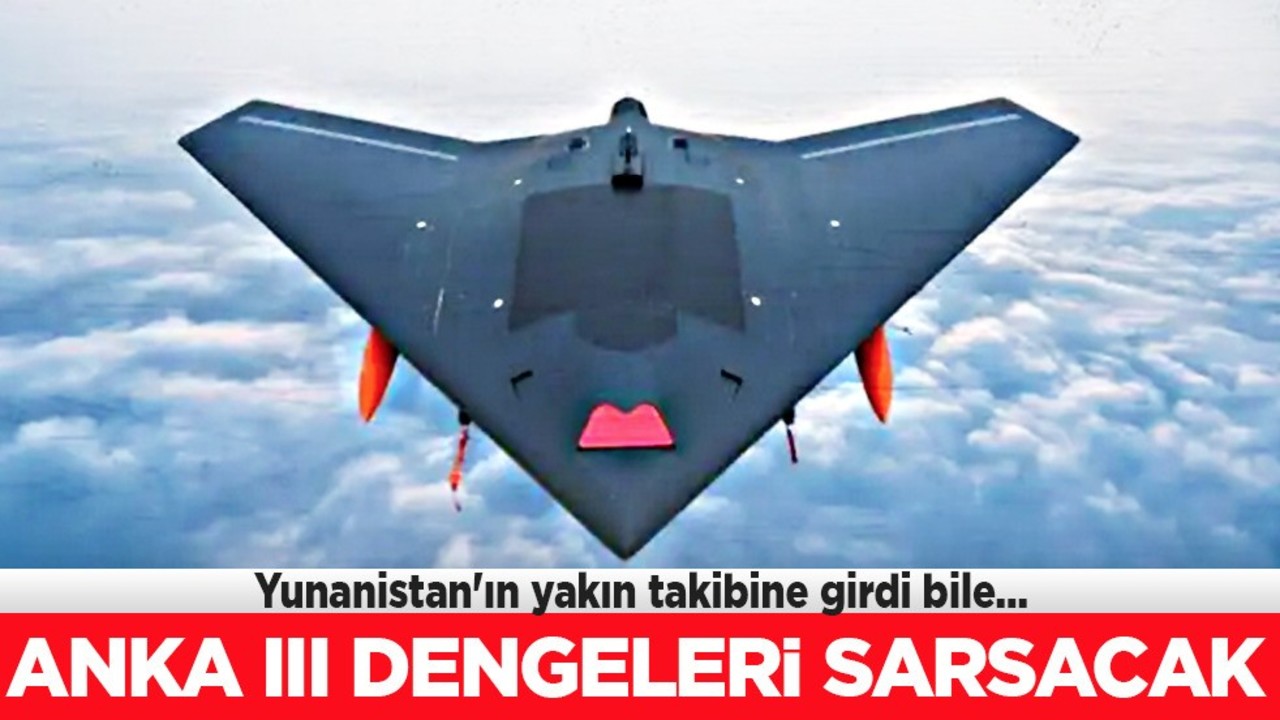 ANKA III, dünyayı sarsmaya hazırlanıyor! Türkiye’de ilk testi yapıldı! Yunanistan yakın takipte! ‘Yok artık’ dedirtti