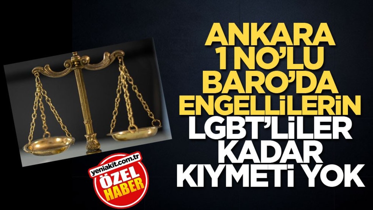 Ankara 1 No’lu Baro’da engellilerin LGBT’liler kadar kıymeti yok