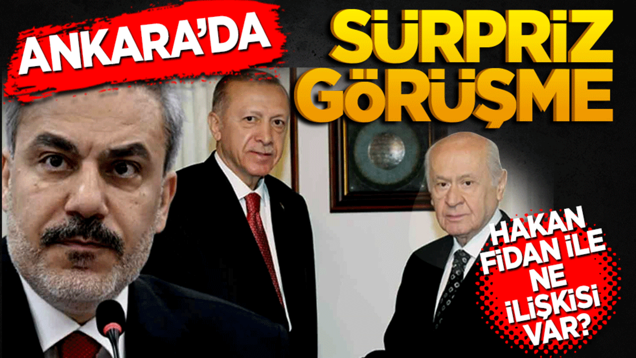 Ankara bu sürpriz görüşmeyi konuşuyor! Hakan Fidan ile ne ilgisi var?