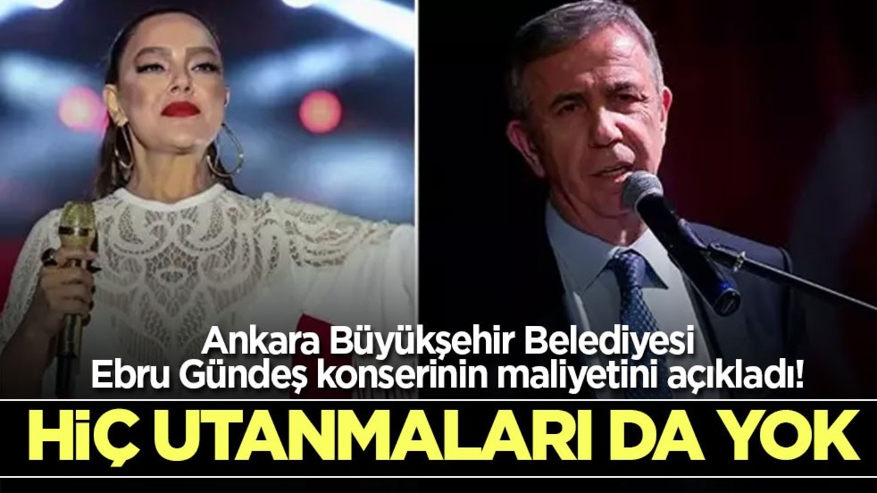 Ankara Büyükşehir Belediyesi, Ebru Gündeş konserinin maliyetini açıkladı! Hiç utanmaları da yok
