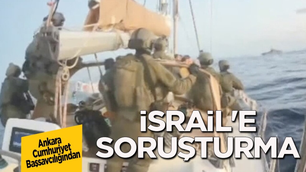 Ankara Cumhuriyet Başsavcılığından İsrail'in Sumud Filosu'na saldırısına soruşturma