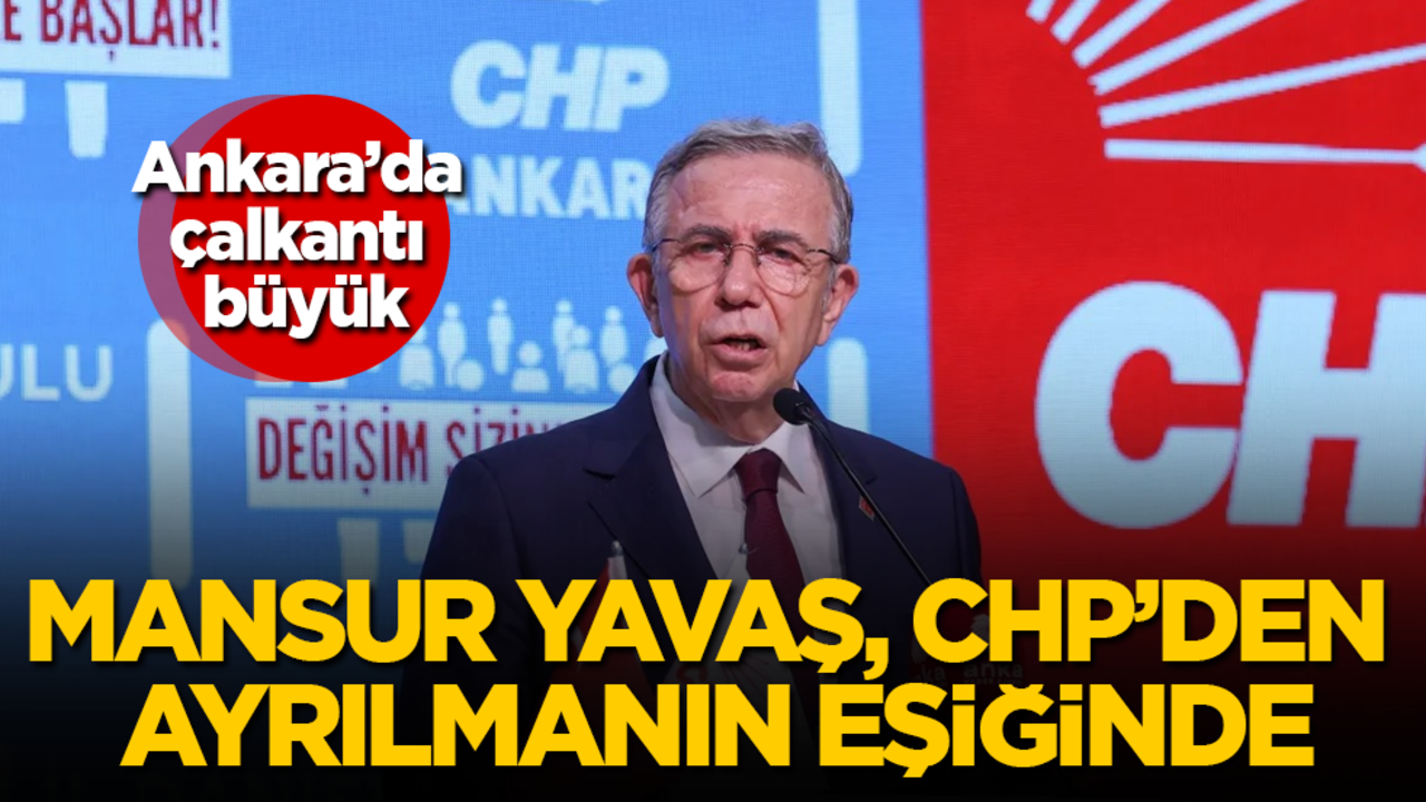 Ankara’da çalkantı büyük! Mansur Yavaş, CHP’den ayrılmanın eşiğinde