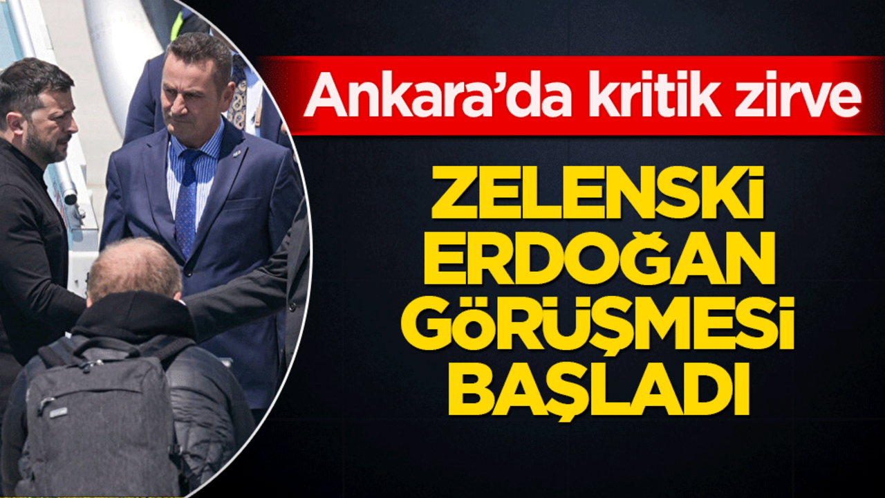 Ankara’da kritik zirve: Cumhurbaşkanı Erdoğan ile Zelenskiy’nin görüşmesi başladı