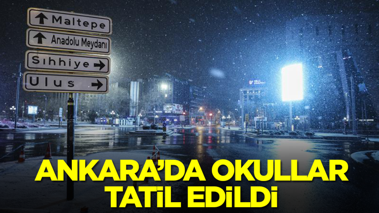 Ankara'da okullar tatil edildi