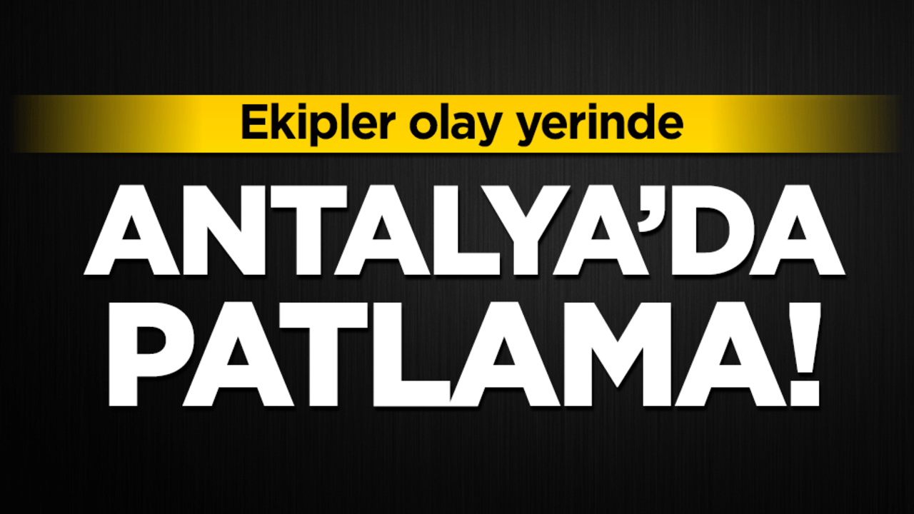 Antalya'da pazarda patlama meydana geldi!