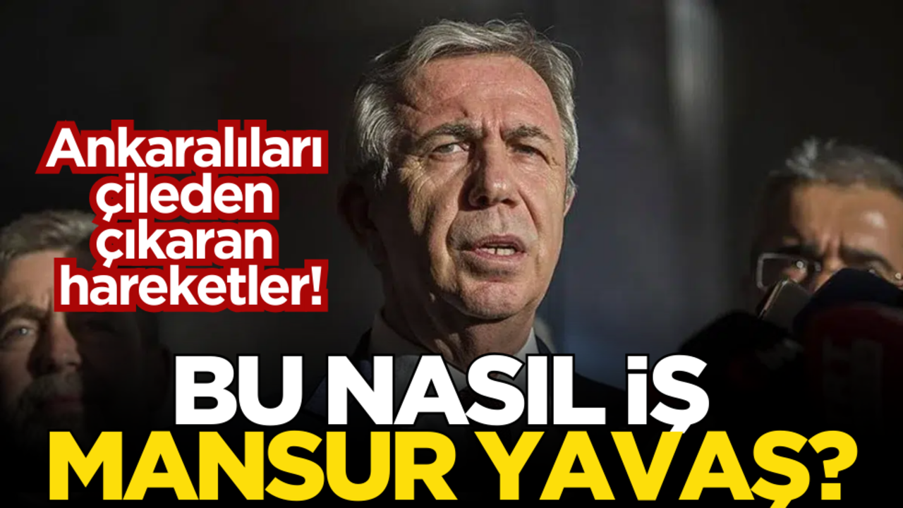 Ankaralıları çileden çıkaran hareketler! Bu nasıl iş Mansur Yavaş?