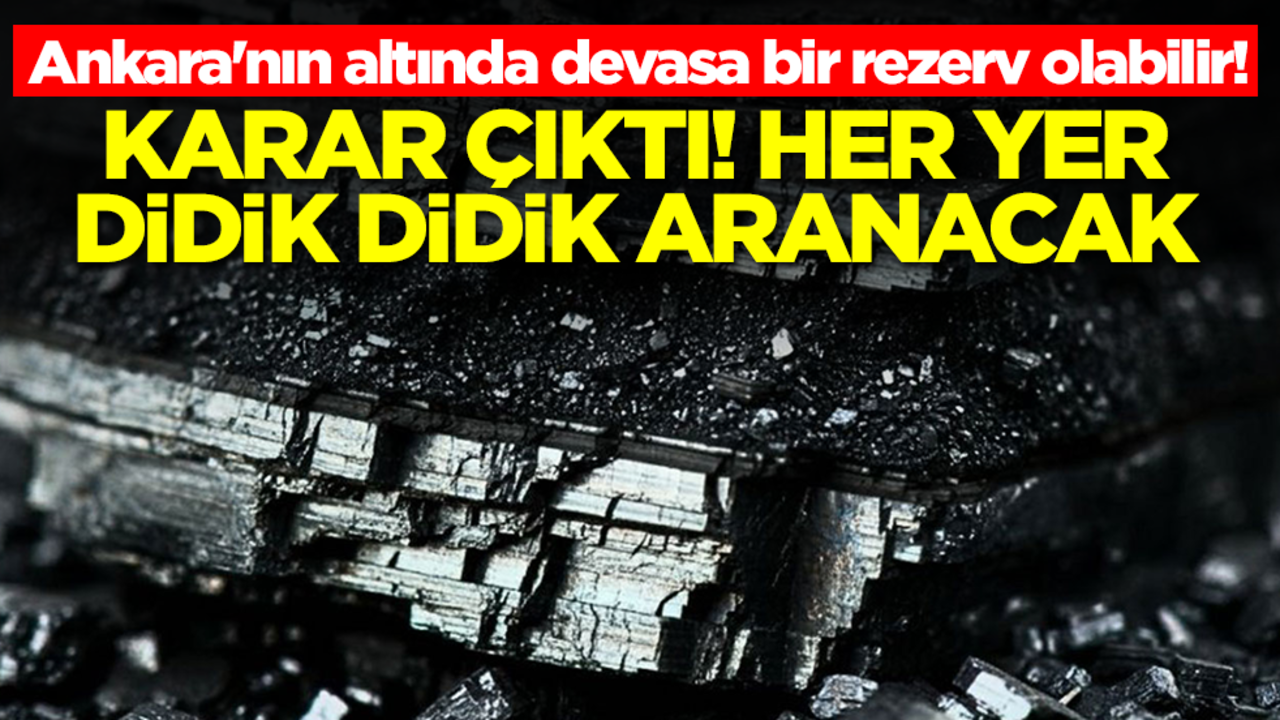 Ankara'nın altında devasa bir rezerv olabilir! Karar çıktı, her yer didik didik aranacak