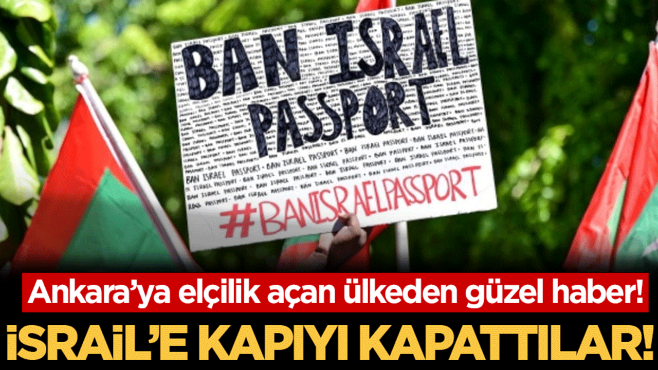 Ankara'ya elçilik açan ülkeden güzel haber: İsrail'e kapıyı kapattılar!