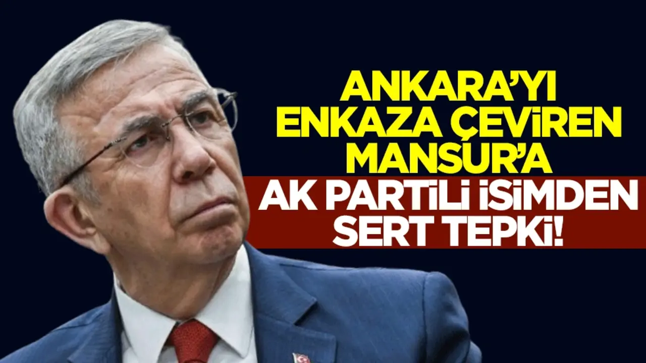 Ankara’yı enkaza çeviren Mansur’a AK Partili isimden sert tepki! Ünal: Ankara kara düzen yönetilecek şehir değildir