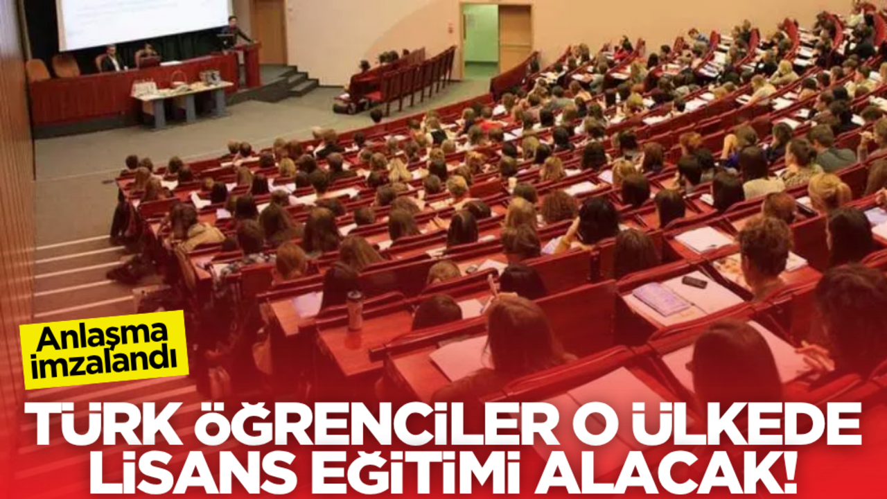 Anlaşma imzalandı! Türk öğrenciler o ülkede lisans eğitimi alacak