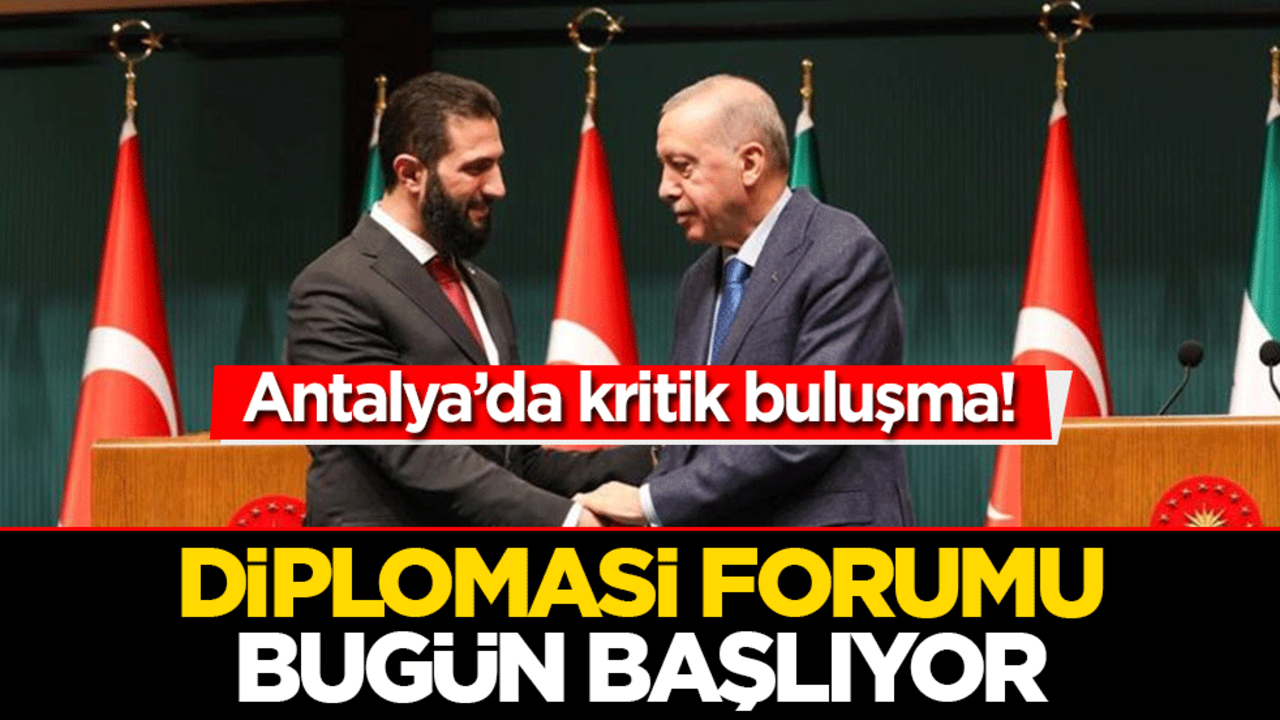 Antalya’da kritik buluşma! Diplomasi Forumu bugün başlıyor