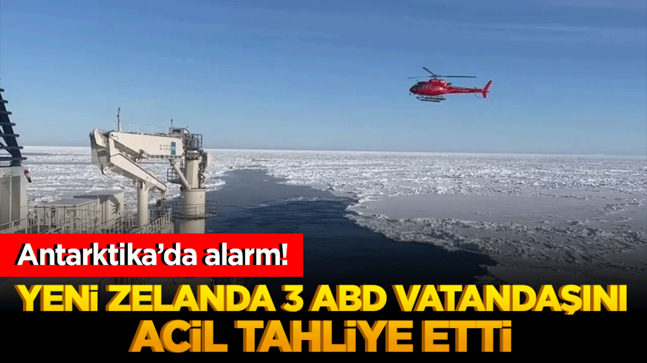 Antarktika’da alarm! Yeni Zelanda 3 ABD Vatandaşını Acil Tahliye Etti