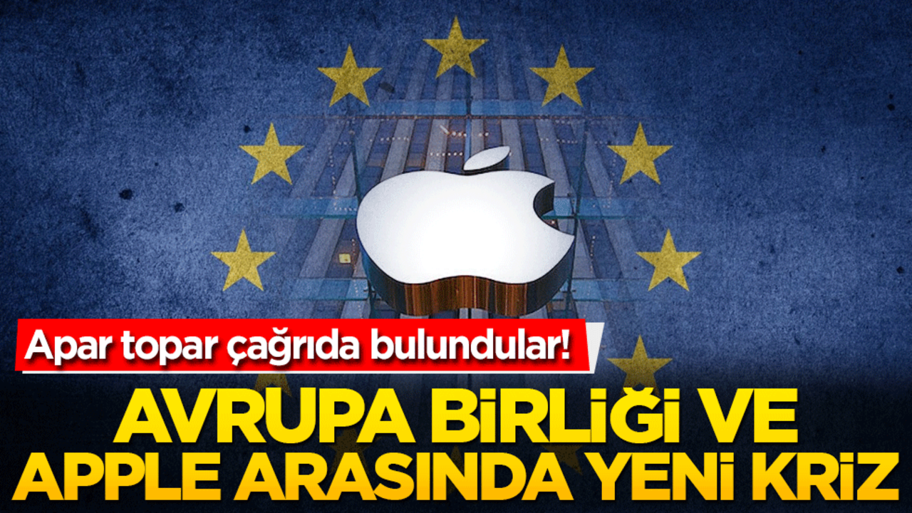 Apar topar çağrıda bulundular! Avrupa Birliği ve Apple arasında yeni kriz