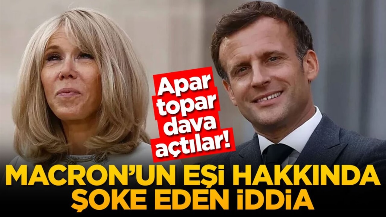 Apar topar dava açtılar! Macron'un eşi hakkında şoke eden iddia