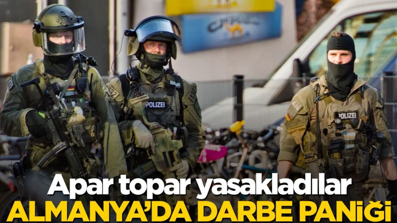 Apar topar yasakladılar! Almanya’da darbe paniği