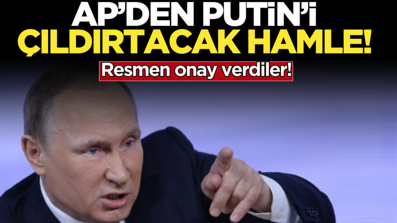 AP’den Putin’i çıldırtacak hamle! Resmen onay verdiler