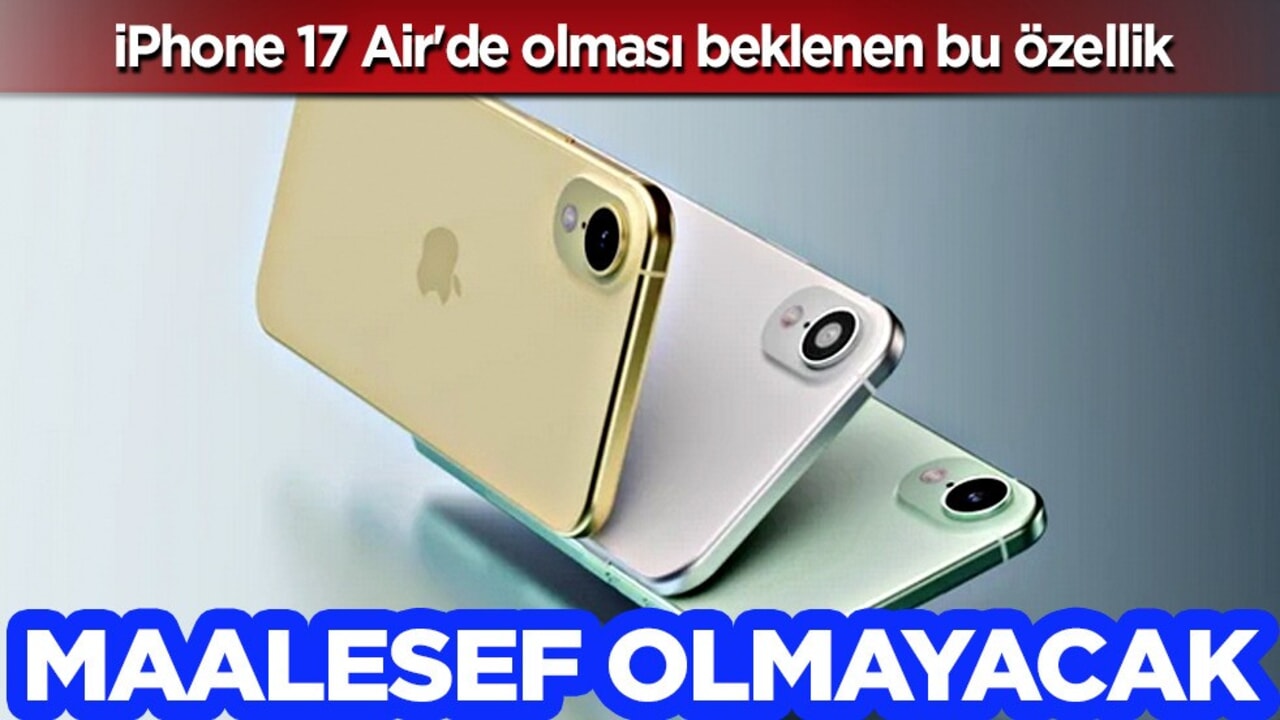 Apple iPhone 17 Air'de iptal edildi: Bu özellik, maalesef olmayacak... İlgili şok gelişme