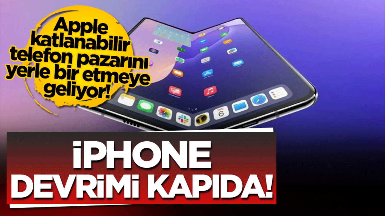 Apple katlanabilir telefon pazarını yerle bir etmeye geliyor! iPhone devrimi kapıda!