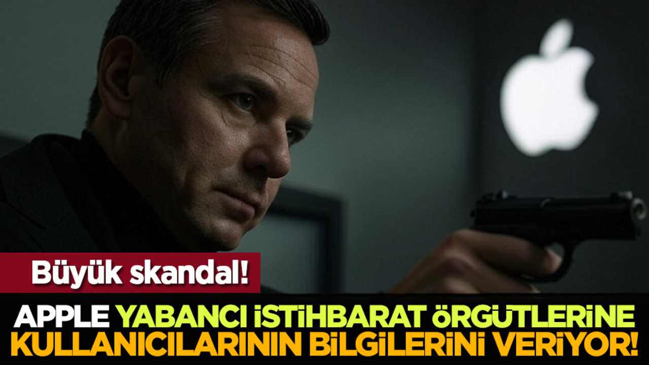 Apple, yabancı istihbarat örgütlerine kullanıcılarının bilgilerini veriyor!