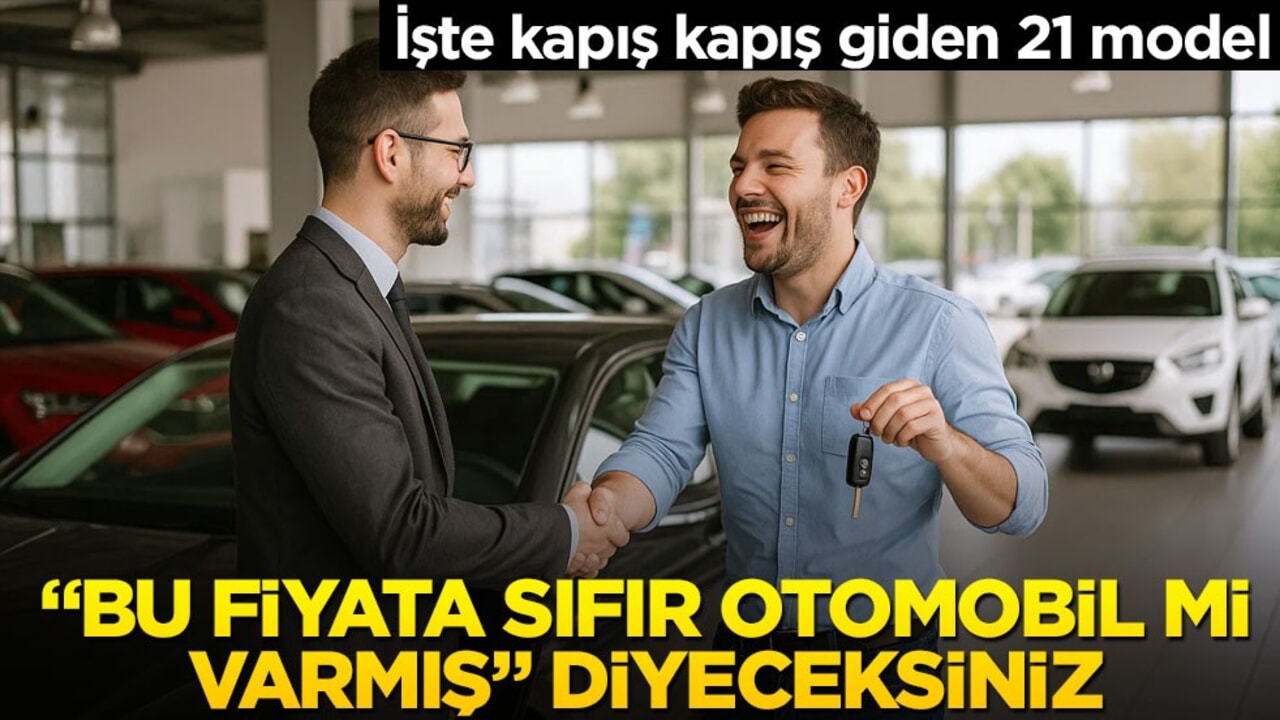 Araba almak isteyenler okusun! "Bu fiyata sıfır otomobil mi varmış" diyeceksiniz… İşte 21 model