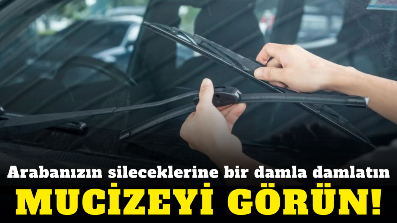 Arabanızın sileceklerine bir damla damlatın, mucizeyi görün!