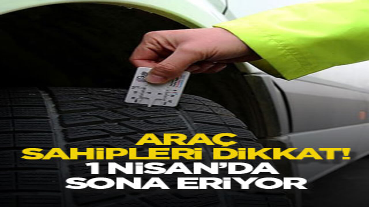 Araç sahipleri dikkat! 1 Nisan’da sona eriyor