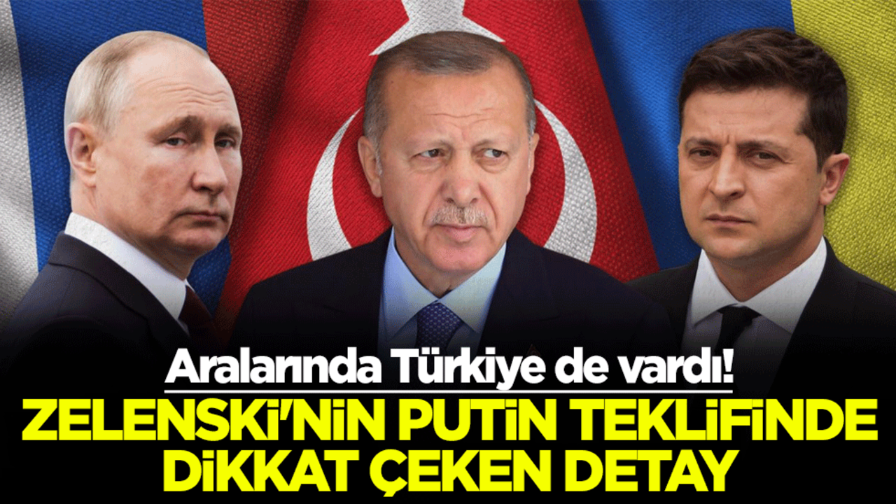 Aralarında Türkiye de vardı! Zelenski'nin Putin teklifinde dikkat çeken detay