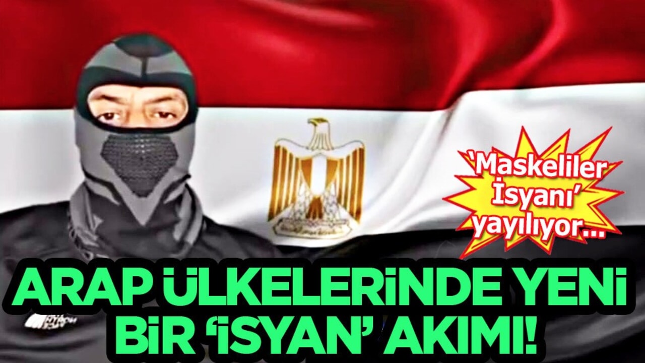 Arap ülkelerinde yeni bir 'isyan' akımı! "Maskeliler İsyanı" yayılıyor: Mısır Ordusu'na "Sisi'yi devirin!" çağrısı!