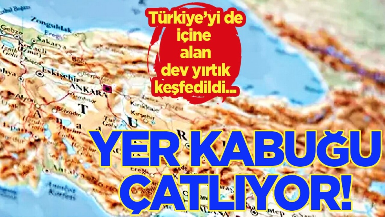 Arap ve Avrasya levhaları kopuyor! Çatlıyor: Türkiye'yi de içine alan dev yırtık keşfedildi