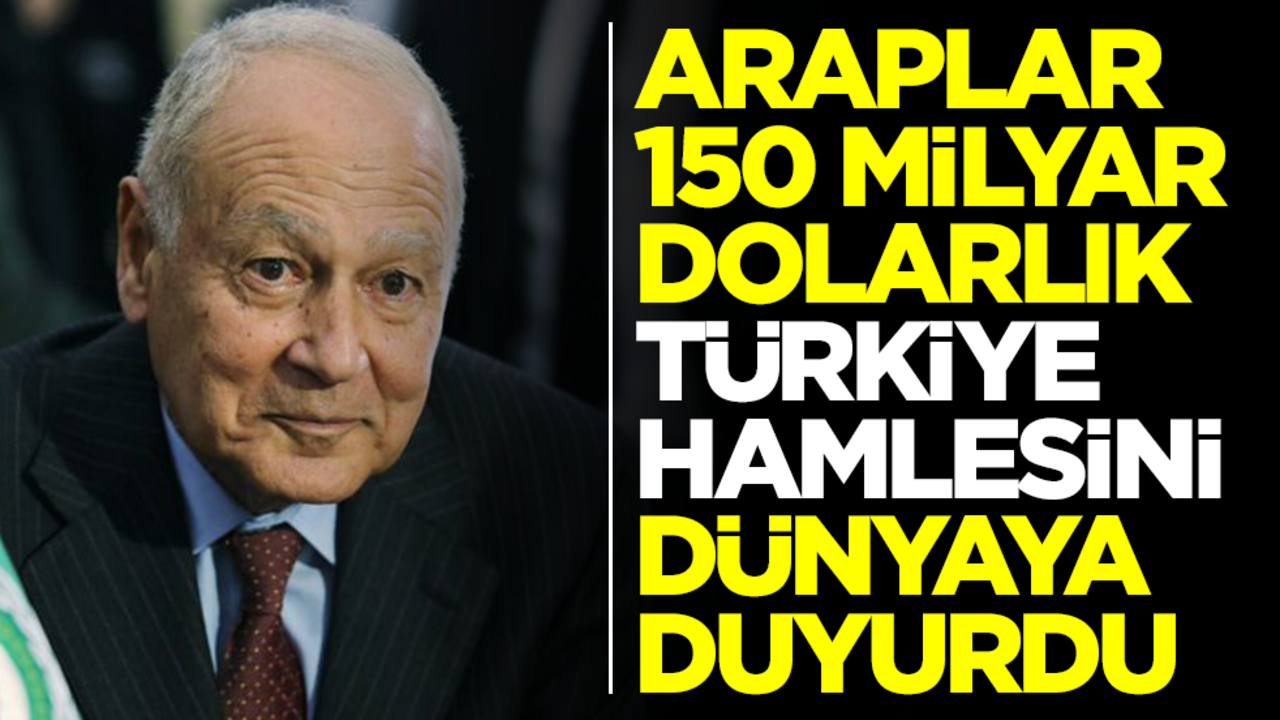 Araplar 150 milyar dolarlık Türkiye hamlesini duyurdu