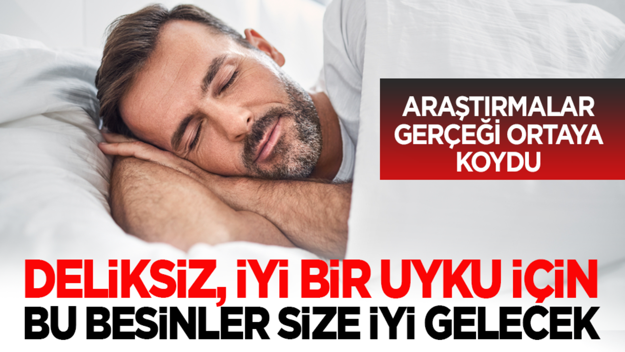 Araştırmalar gerçeği ortaya koydu: Deliksiz, iyi bir uyku için bu besinler size iyi gelecek