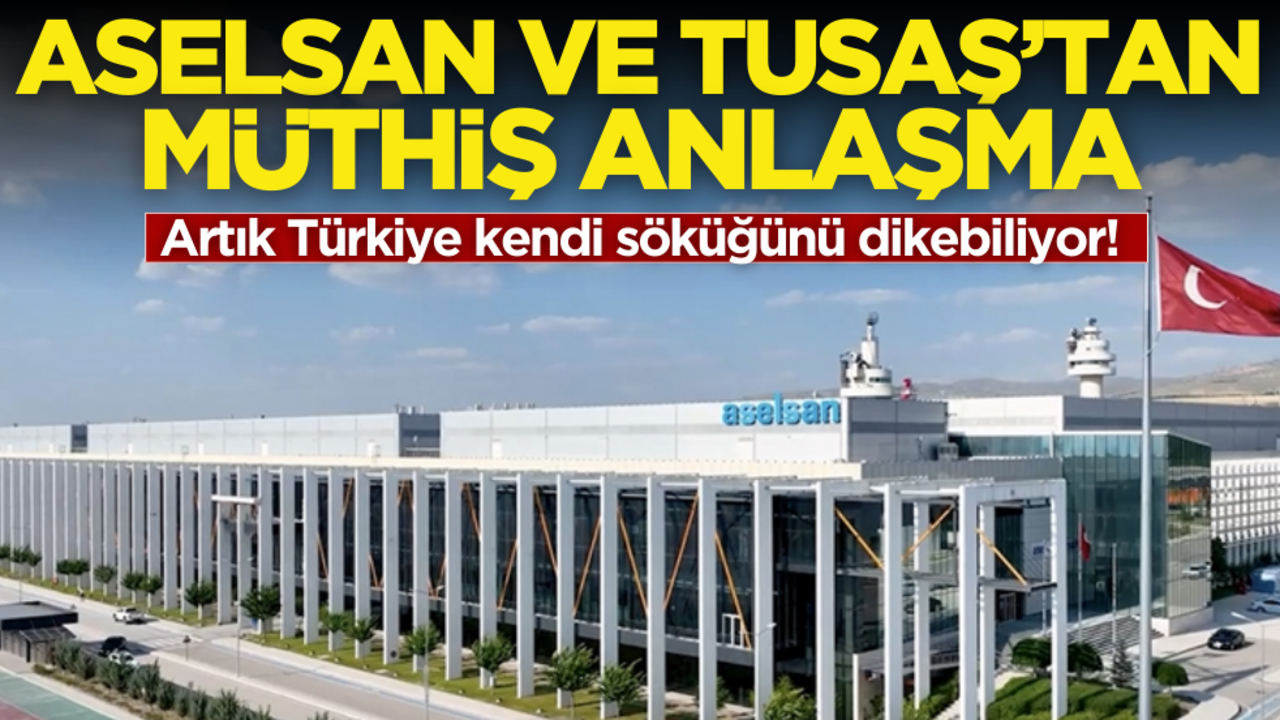Artık Türkiye kendi söküğünü dikebiliyor! Aselsan ve Tusaş’tan müthiş anlaşma