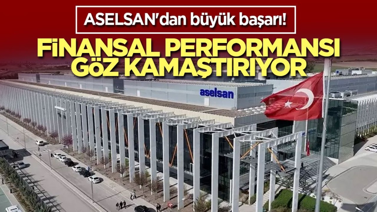 ASELSAN'dan büyük başarı! Finansal performansı göz kamaştırıyor