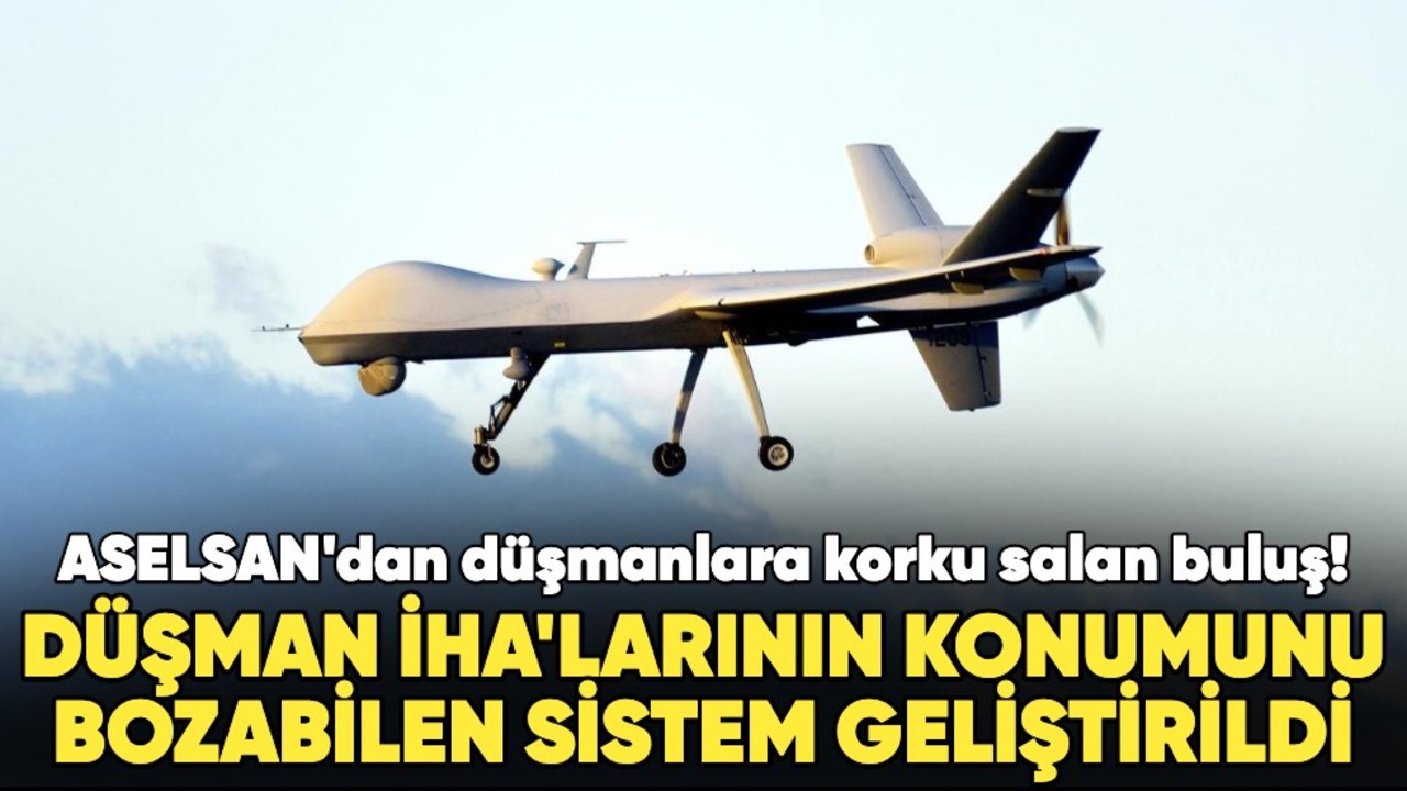 ASELSAN'dan düşmanlara korku salan buluş! Düşman İHA'larının konumunu bozabilen sistem geliştirildi