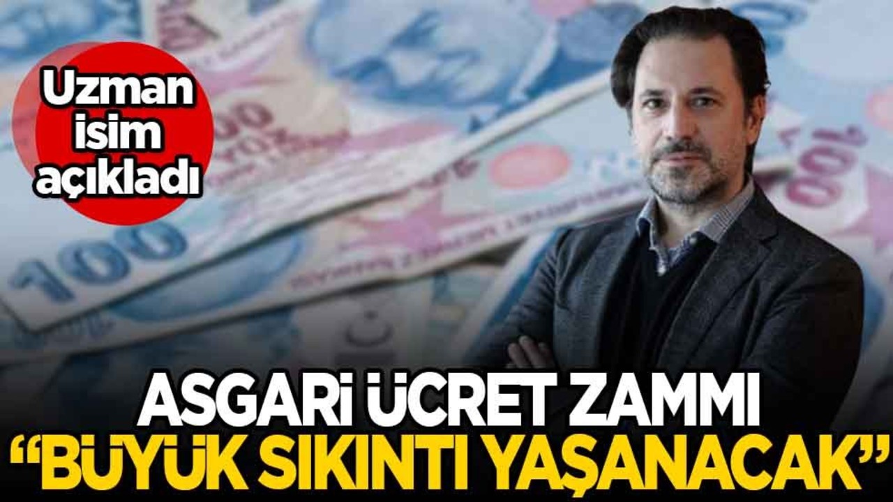 Asgari ücret ne kadar olacak? Uzman isim açıkladı: Büyük sıkıntı yaşanacak