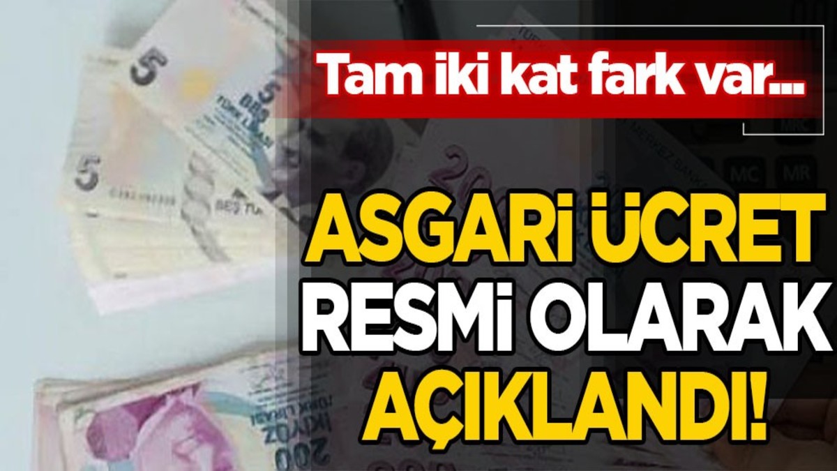 Asgari ücret resmi olarak açıklandı! Tam iki kat fark var...