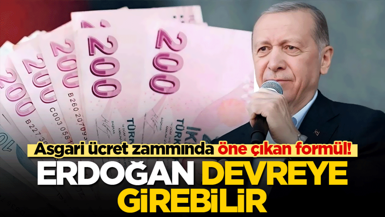 Asgari ücret zammında öne çıkan formül! Erdoğan devreye girebilir