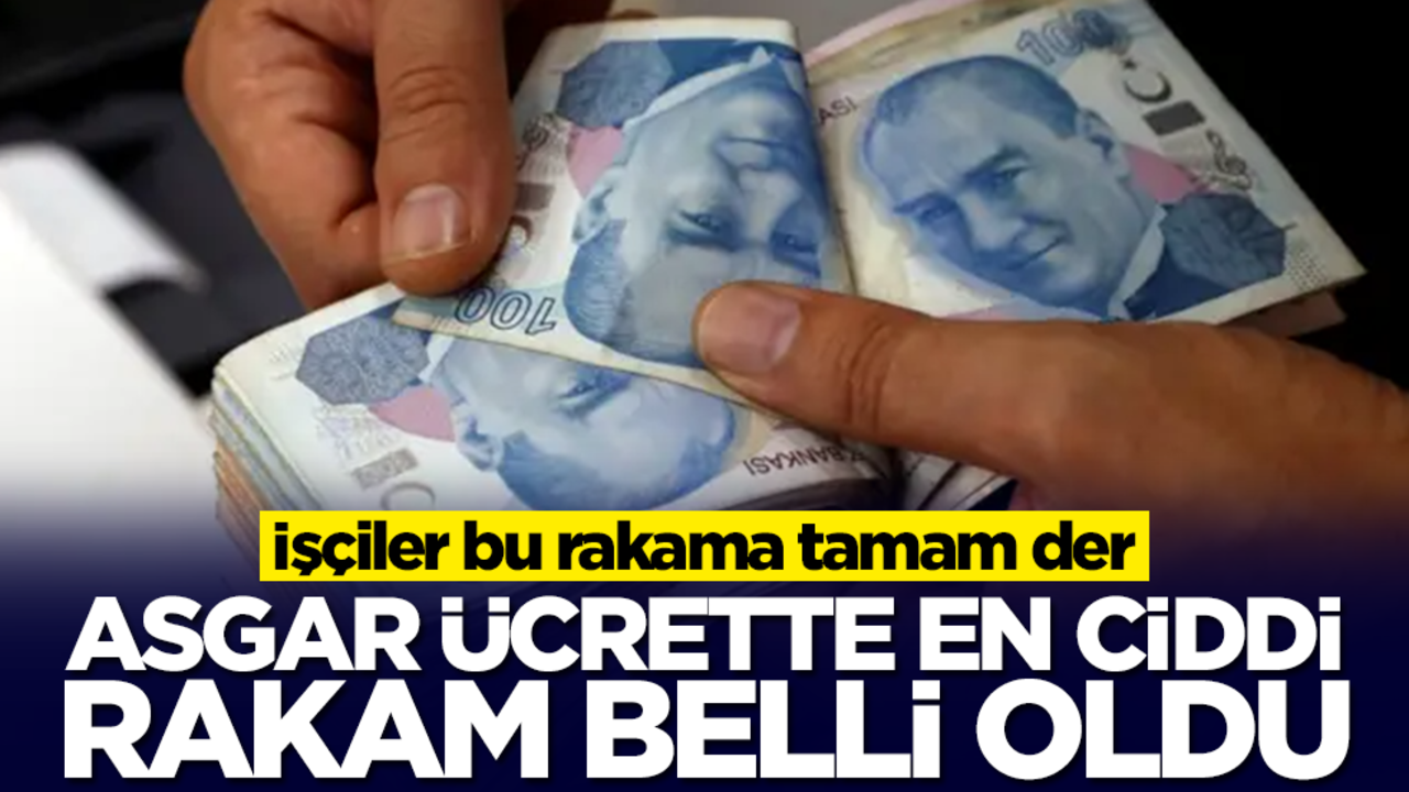 Asgari ücrette en ciddi rakam belli oldu! İşçiler bu rakama tamam der