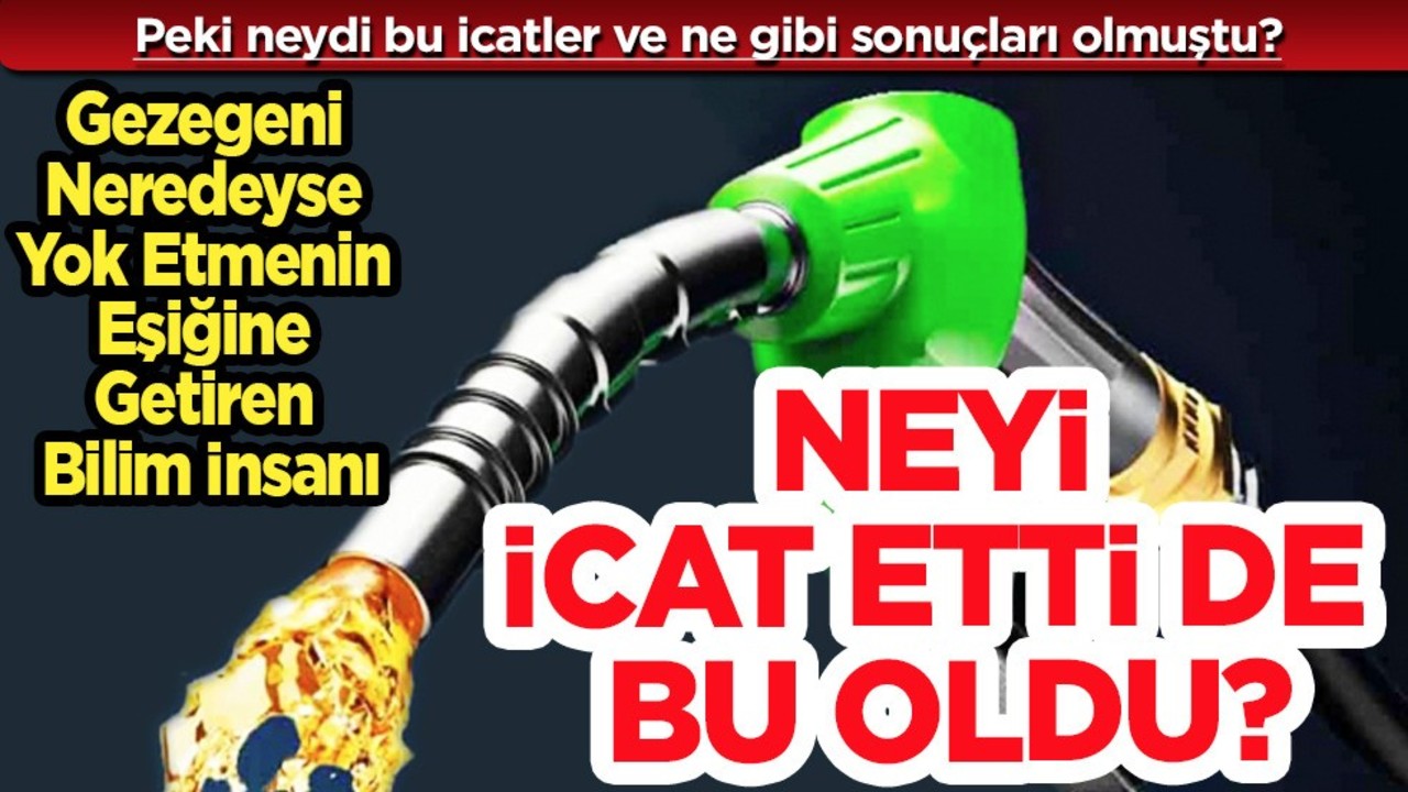 Gezegeni neredeyse yok etmenin eşiğine getiren bilim insanı! İcat: Asıl nedeni neydi?