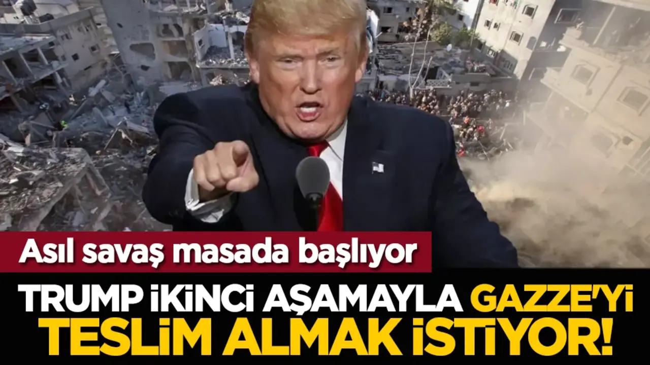 Asıl savaş masa üzerinde başlıyor: Trump ikinci aşamayla Gazze'yi teslim almak istiyor!