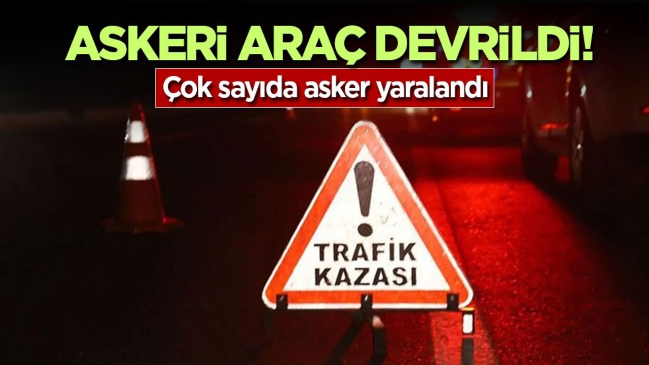 Askeri araç devrildi! Çok sayıda asker yaralandı