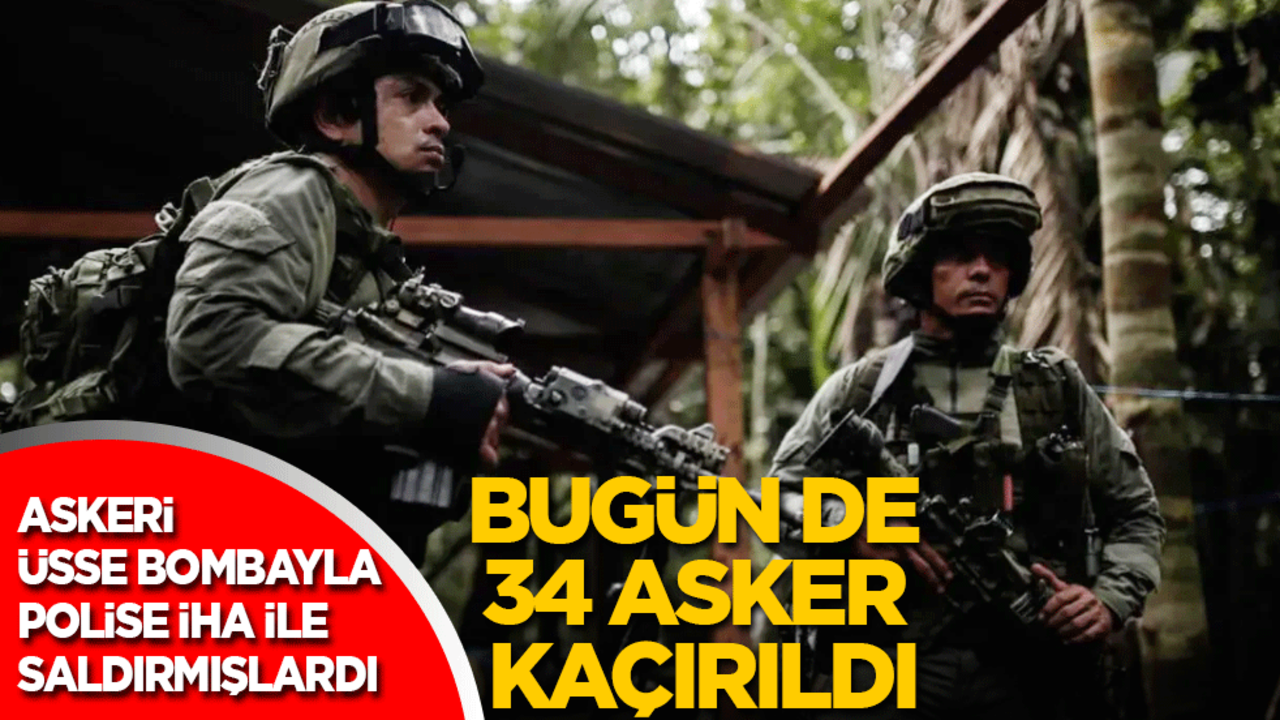 Askeri üsse bombalı araçla, polise ise İHA ile saldırmışlardı: Bugün de 34 asker kaçırıldı