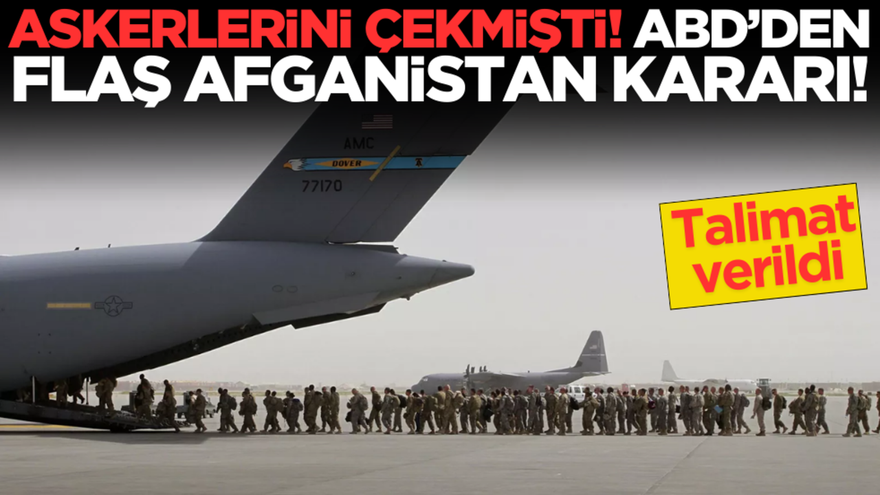 Askerlerini çekmişti! ABD’den flaş Afganistan kararı